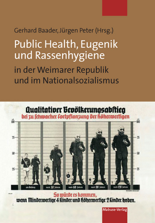 Public Health, Eugenik und Rassenhygiene in der Weimarer Republik und im Nationalsozialismus - Jürgen Peter; Gerhard Baader