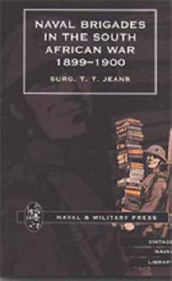 Naval Brigades in the South African War 1899-1900 - T. T. Jeans