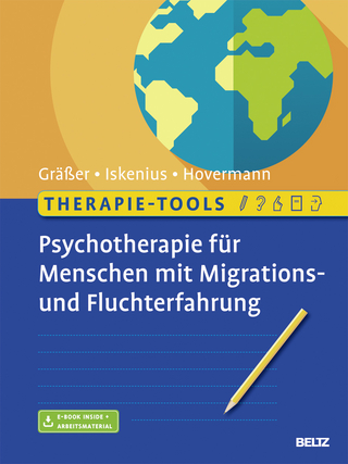 Therapie-Tools Psychotherapie für Menschen mit Migrations- und Fluchterfahrung - Melanie Gräßer; Ernst-Ludwig Iskenius …