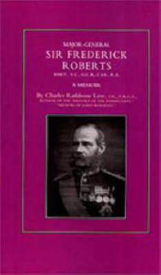 Major-General Sir Frederick S. Roberts Bart Vc Gcb Cie Ra - Charles Rathbone Low