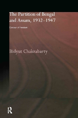 The Partition of Bengal and Assam, 1932-1947 - Bidyut Chakrabarty