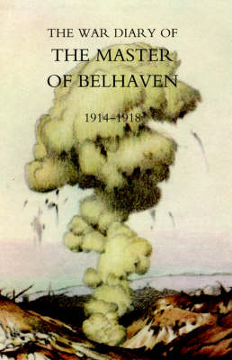 War Diary of the Master of Belhaven 1914-1918 - Ralph G.A. Hamilton