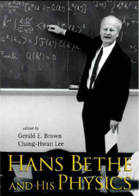 Hans Bethe And His Physics - Gerald E Brown; Chang-Hwan Lee