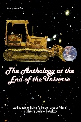 The Anthology At The End Of The Universe - Glenn Yeffeth
