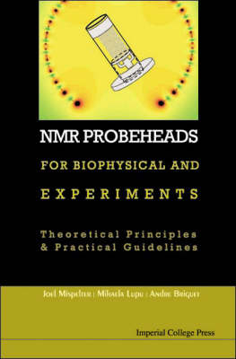 Nmr Probeheads For Biophysical And Biomedical Experiments: Theoretical Principles And Practical Guidelines (With Cd-rom) - Joel Mispelter; Mihaela Lupu; Andre Briguet