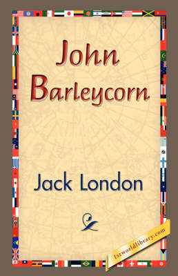 John Barleycorn - Jack London; 1stWorld Library