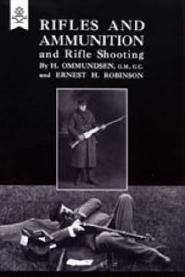 Rifles and Ammunition, and Rifle Shooting - H. Ommunosen, Ernest H. Robinson