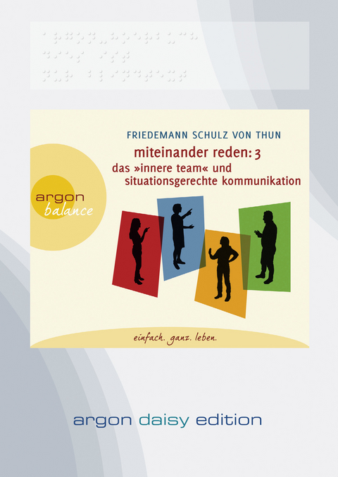 Miteinander reden Teil 3: Das »Innere Team« und situationsgerechte Kommunikation (DAISY Edition) - Friedemann Schulz von Thun