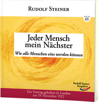 Jeder Mensch mein Nächster - Rudolf Steiner