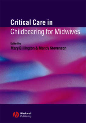 Critical Care in Childbearing for Midwives - Mary Billington; Mandy Stevenson