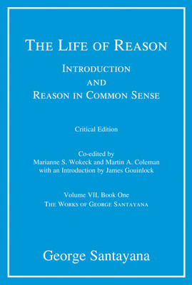 Life of Reason - George Santayana; Martin A. Coleman; Marianne S. Wokeck
