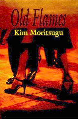 Old Flames - Kim Moritsugu