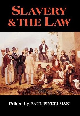 Slavery & the Law - Paul Finkelman