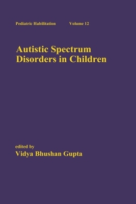 Autistic Spectrum Disorders in Children - Vidya Bhushan Gupta