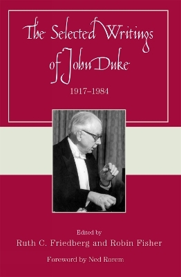 The Selected Writings of John Duke - Ruth C. Friedberg; Robin Fisher