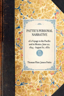 Pattie's Personal Narrative - Thomas Flint; James Pattie