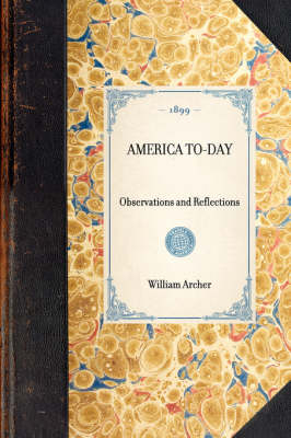 America To-Day - William Archer