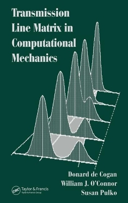 Transmission Line Matrix (TLM) in Computational Mechanics - Donard De Cogan; William J. O'Connor; Susan Pulko
