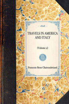 Travels in America and Italy - Francois Rene De Chateaubriand; Francois-Rene Chateaubriand