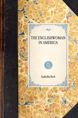 Englishwoman in America - Isabella Lucy Bird