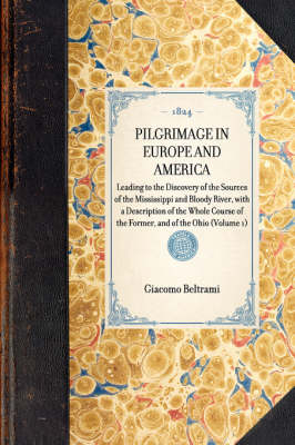 Pilgrimage in Europe and America (Vol 1) - Giacomo Beltrami