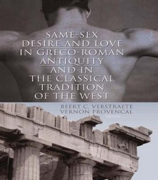 Same-Sex Desire and Love in Greco-Roman Antiquity and in the Classical Tradition of the West - Beerte C. Verstraete; Vernon L. Provencal