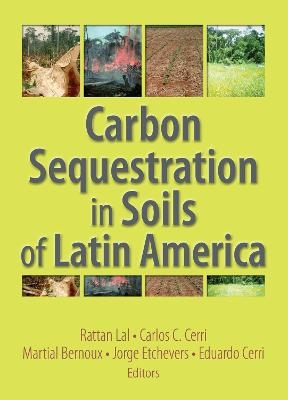Carbon Sequestration in Soils of Latin America - Rattan Lal; Carlos Cerri