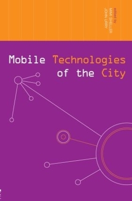 Mobile Technologies of the City - Mimi Sheller; John Urry