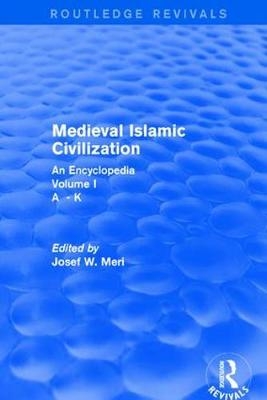 Routledge Revivals: Medieval Islamic Civilization (2006) - Josef Meri