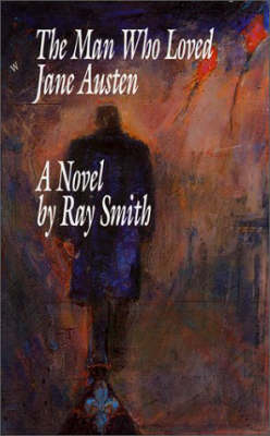The Man Who Loved Jane Austen - Ray Smith