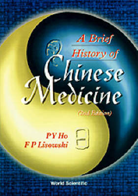 Brief History Of Chinese Medicine And Its Influence, A (2nd Edition) - Peng Yoke Ho; Frederick Peter Lisowski