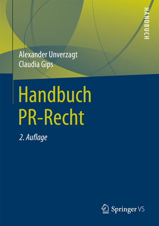 Handbuch PR-Recht - Alexander Unverzagt; Claudia Gips