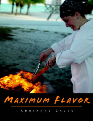 Maximum Flavor - Adrianne Calvo