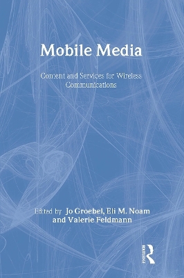 Mobile Media - Jo Groebel; Eli M. Noam; Valerie Feldmann