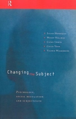 Changing the Subject - Julian Henriques; Wendy Hollway; Cathy Urwin; Couze Venn; Valerie Walkerdine