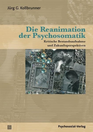 Die Reanimation der Psychosomatik - Jürg G. Kollbrunner