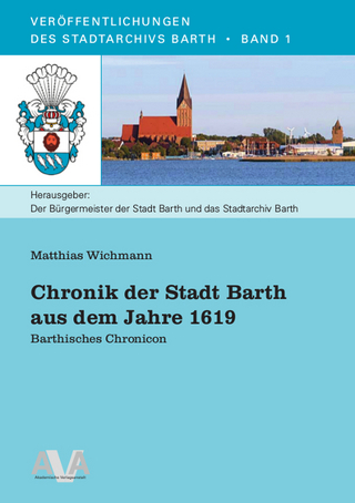 Chronik der Stadt Barth aus dem Jahre 1619 - Matthias Wichmann; Stefan Kerth
