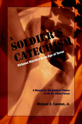 The Soldier's Catechism - Michael E Cannon