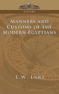 Manners and Customs of the Modern Egyptians - E W Lane; Edward William Lane