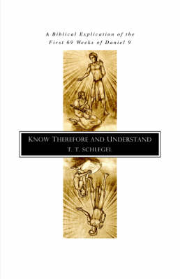 Know Therefore and Understand - T T Schlegel