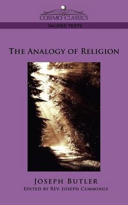 The Analogy of Religion - Joseph Butler; Joseph Cummings