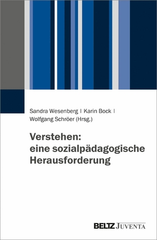 Verstehen: eine sozialpädagogische Herausforderung - Sandra Wesenberg; Karin Bock; Wolfgang Schröer