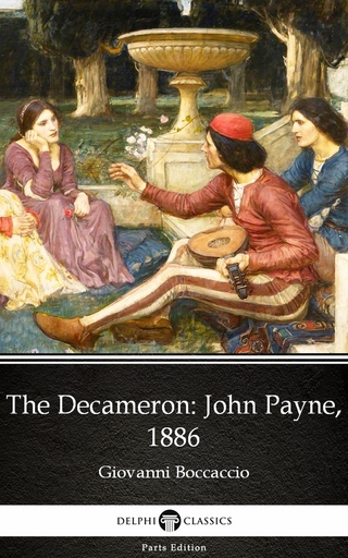 Decameron John Payne, 1886 by Giovanni Boccaccio - Delphi Classics (Illustrated) - Giovanni Boccaccio; Giovanni Boccaccio