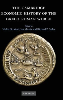 The Cambridge Economic History of the Greco-Roman World - Walter Scheidel; Ian Morris; Richard P. Saller