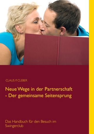 Neue Wege in der Partnerschaft - Der gemeinsame Seitensprung - Claus P Cleber