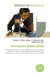 Konosuke Matsushita - Frederic P Miller, Agnes F Vandome, John McBrewster