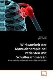 Wirksamkeit der Manualtherapie bei Patienten mit Schulterschmerzen - Heimo Just, Lydia Stelzer