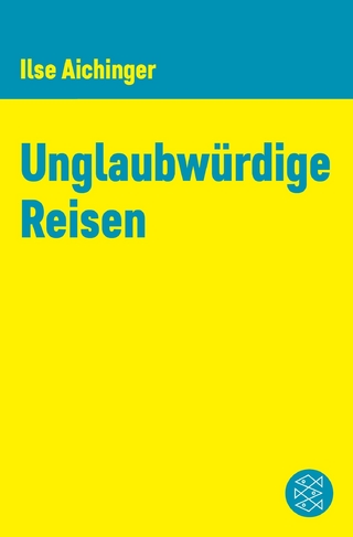 Unglaubwürdige Reisen - Ilse Aichinger; Simone Fässler; Franz Hammerbacher