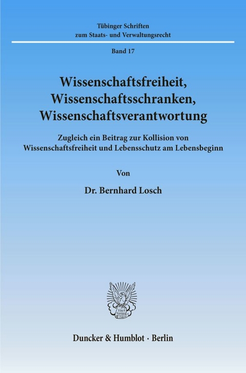 Wissenschaftsfreiheit, Wissenschaftsschranken, Wissenschaftsverantwortung. - Bernhard Losch