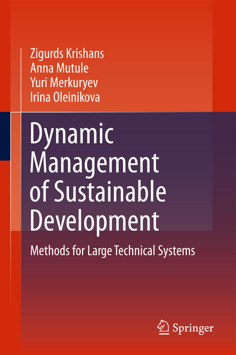 Dynamic Management of Sustainable Development - Zigurds Krishans, Anna Mutule, Yuri Merkuryev, Irina Oleinikova